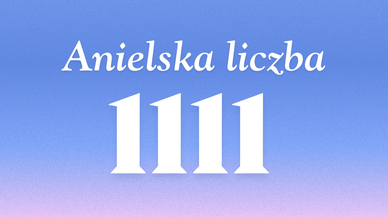 Znaczenie anielskiej liczby 111