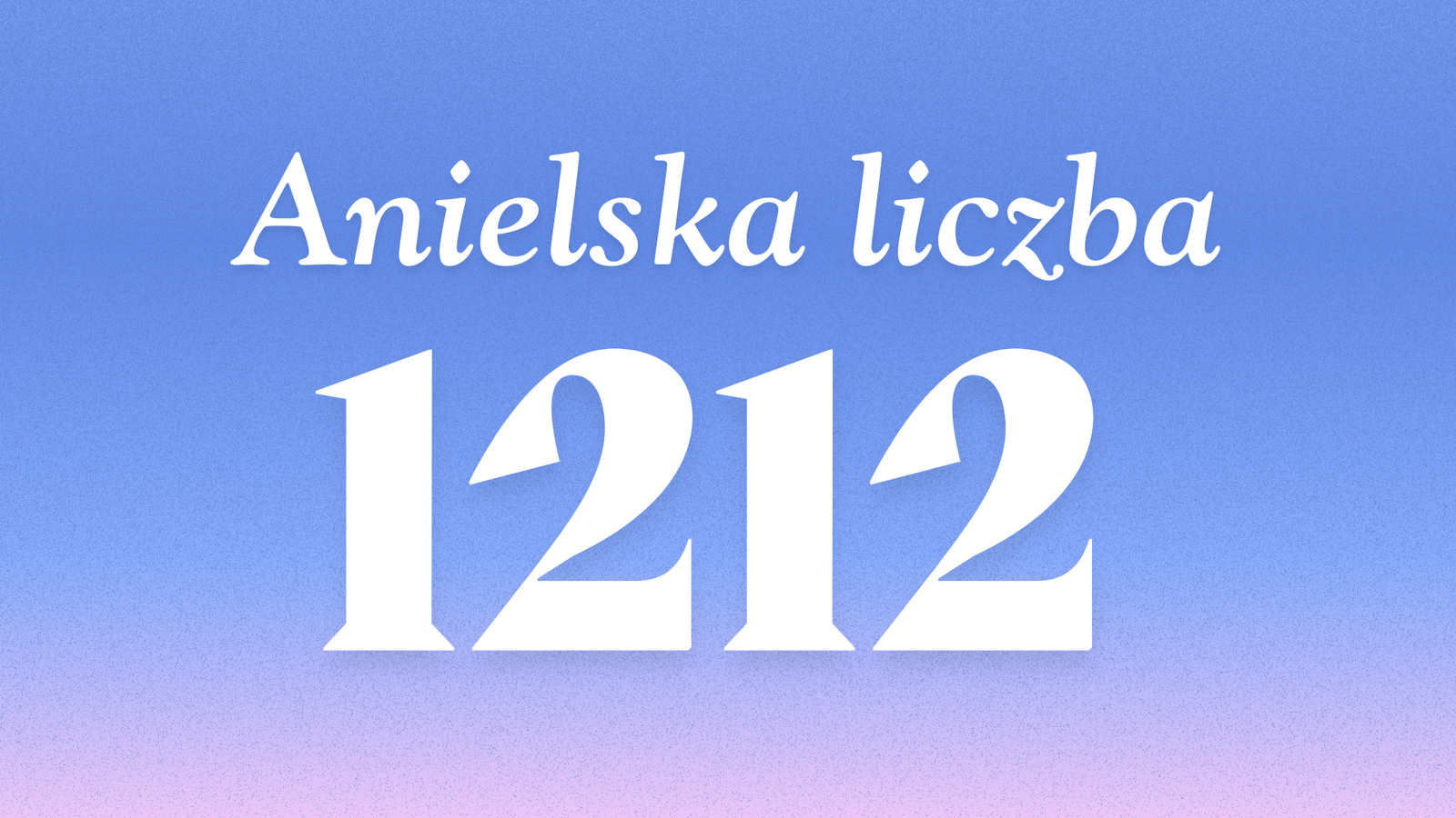 Znaczenie anielskiej liczby 1212