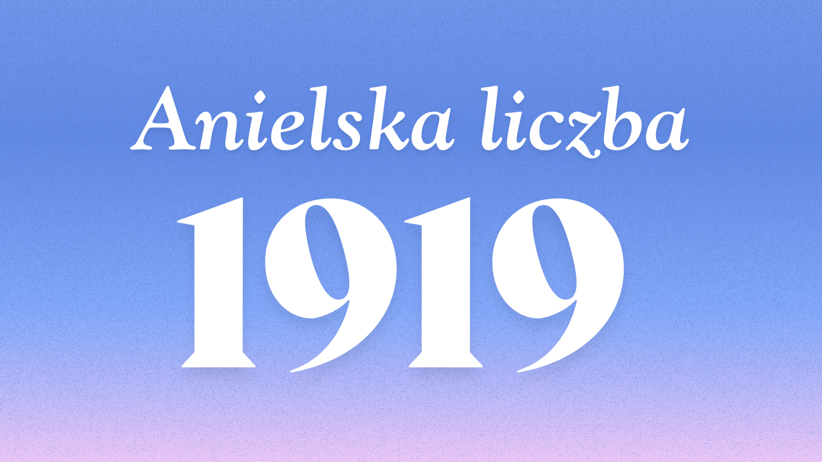 Znaczenie anielskiej liczby 1919