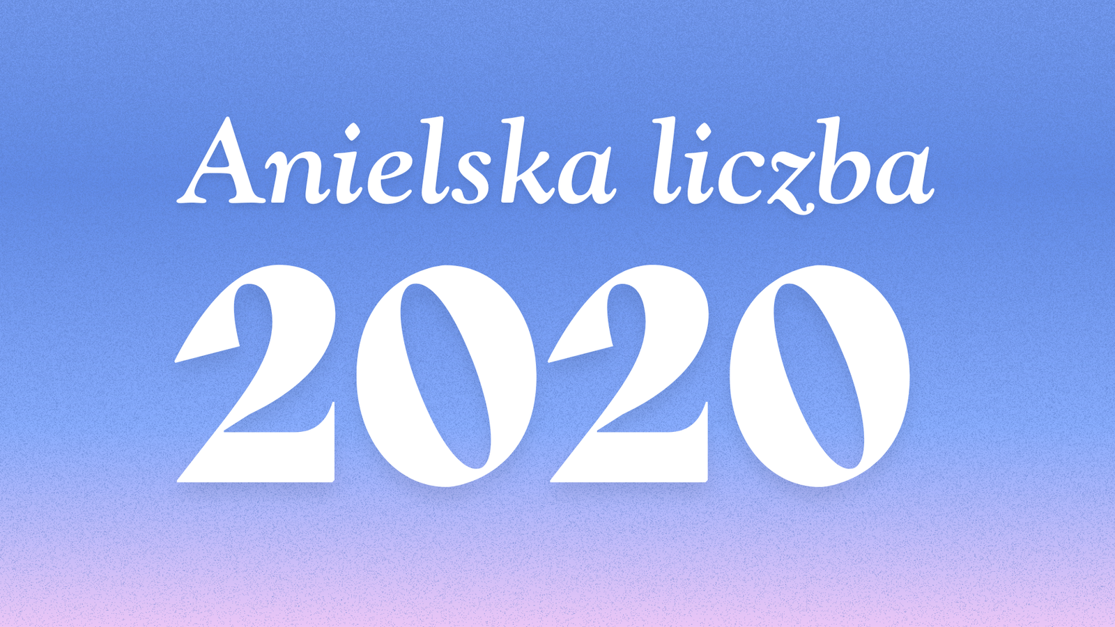 Jakie znaczenie ma anielska liczba 2020?