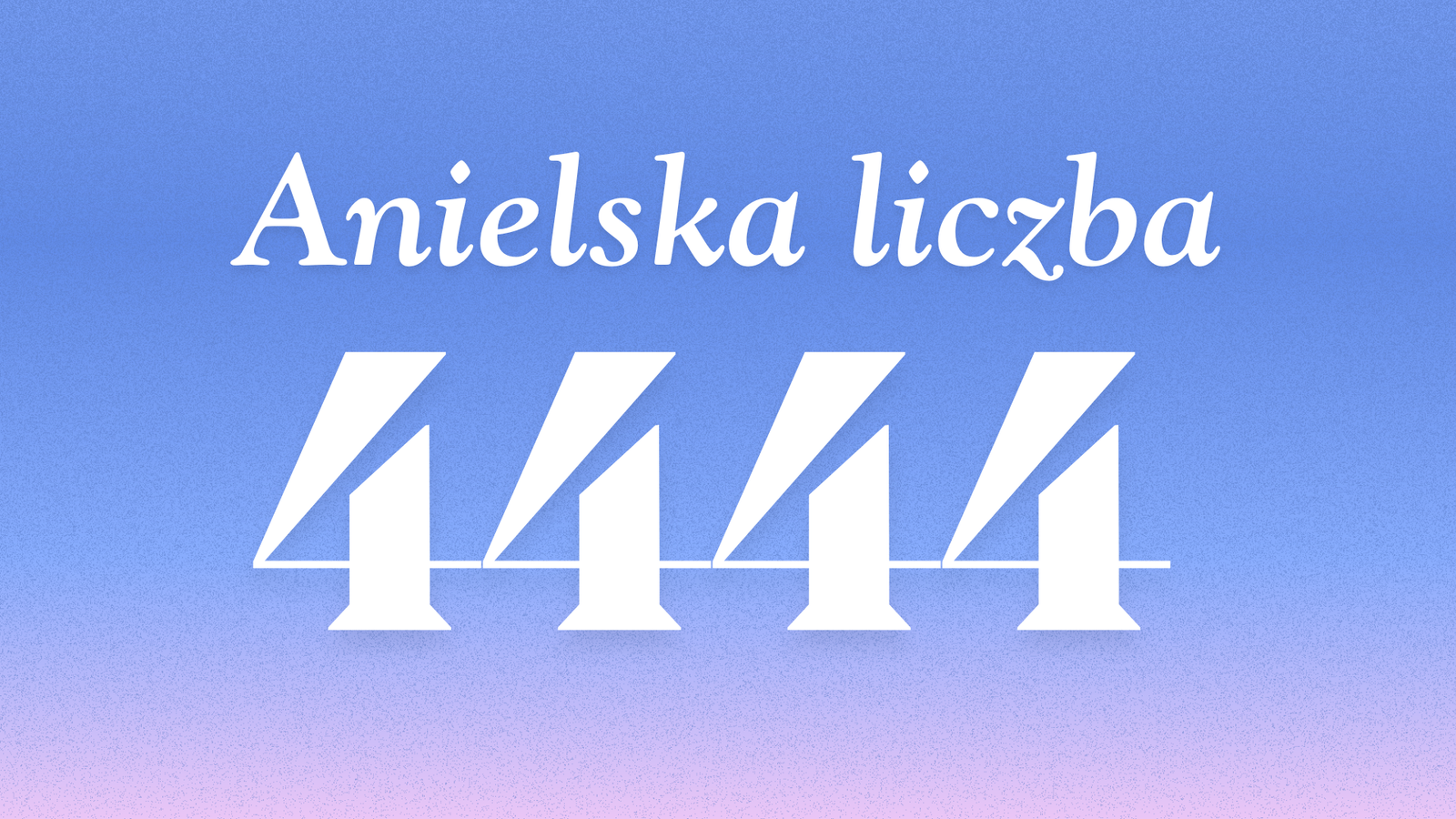 Jakie Znaczenie Ma Anielska Liczba 4444?