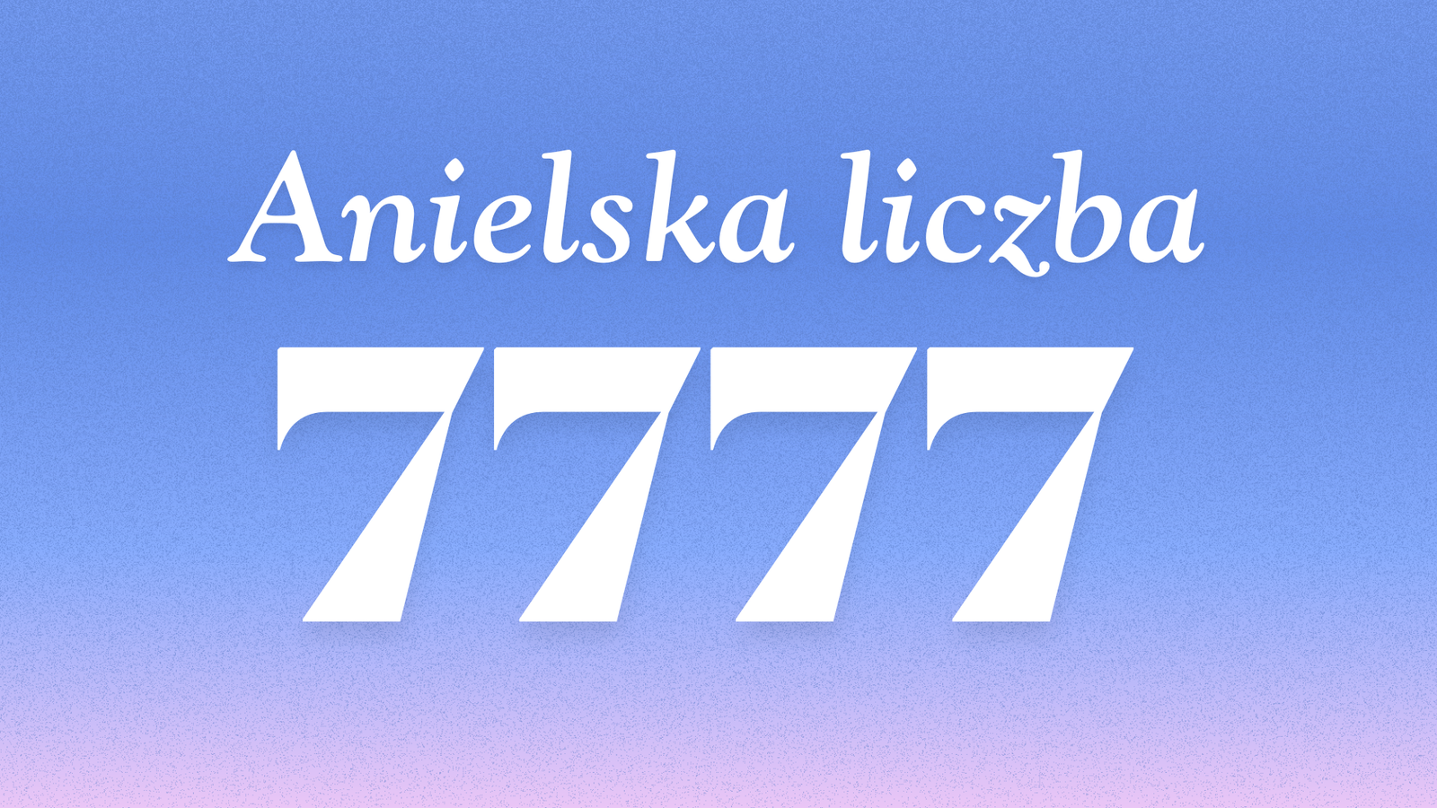 jakie znaczenie ma anielska liczba 7777