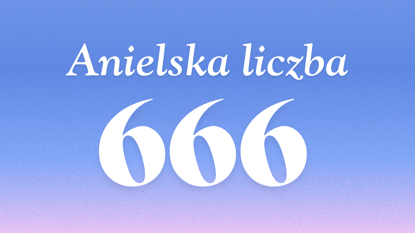 Znaczenie anielskiej liczby 666